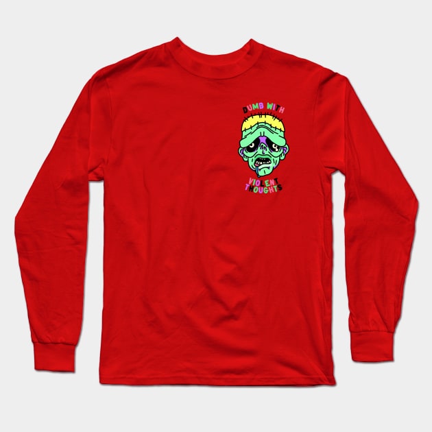 Dumb With Violent Thoughts Long Sleeve T-Shirt by Dominique Arce